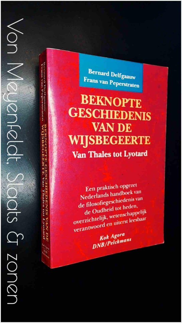 Delfgaauw, Bernard - Peperstraten, Frans Van - Beknopte geschiedenis der wijsbegeerte  - Van Thales tot Lyotard