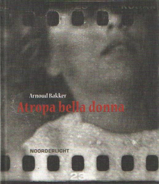 Bakker, Arnoud - Atropa bella donna