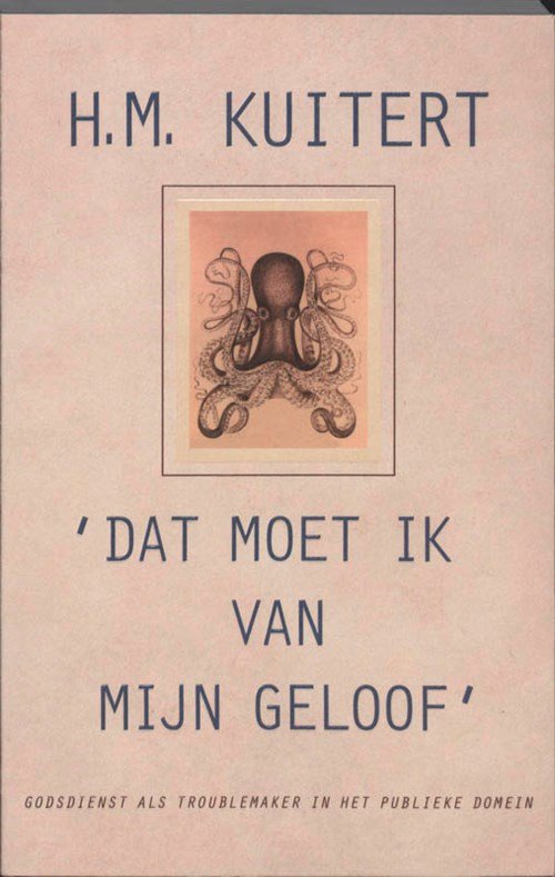 H.M. Kuitert - Dat moet ik van mijn geloof