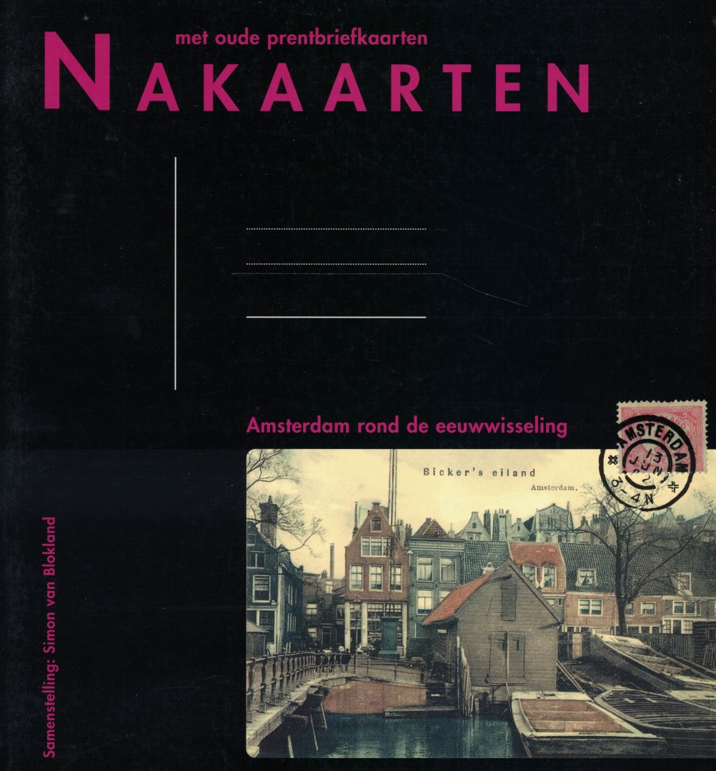 Blokland, Simon van - Met oude prentbriefkaarten Nakaarten - Amsterdam rond de eeuwwisseling