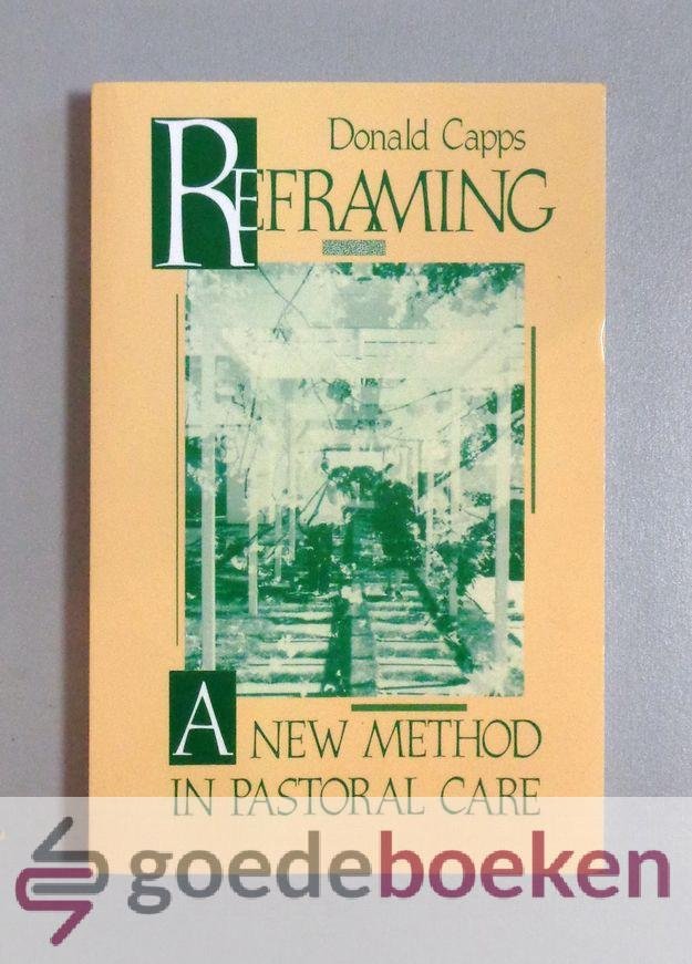 Capps, Donald - Reframing --- A new Method in Pastoral Care