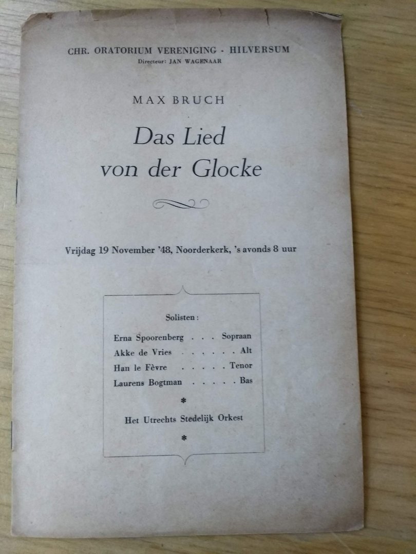 Bruch, Max  (muziek)   en tekst: Friedrich von Schiller - Das Lied von der Glocke (Duitse tekst)     uitvoering in Noorderkerk te Hilversum op vrijdag 19 november 1948
