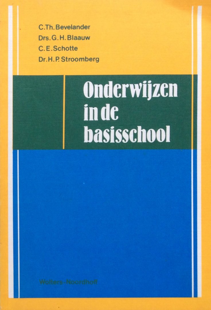 Bevelander, C.Th. / Blaauw, drs. G.H. / Schotte, C.E. / Stroomberg, dr. H.P. - Onderwijzen in de basisschool