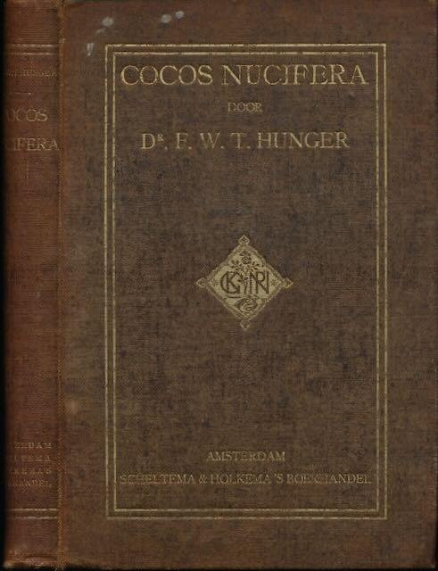 Hunger, F. W. T. - Cocos nucifera: Handboek voor de kennis van den cocos-palm in Nederlandsch-Indië, zijne geschiedenis, beschrijving, cultuur en producten.