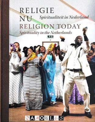 Eddy Seesing - Religie Nu. Spiritualiteit in Nederland / Religion Today. Spirituality in the Netherlands