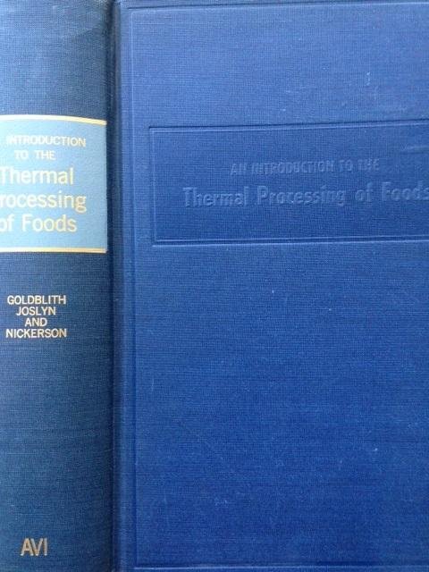 Goldblith, S.A. / Joslyn, M.A. / Nickerson, J.T.R. - An Anthology of Food Science. Volume I. An Introduction to the Thermal Processing of Foods