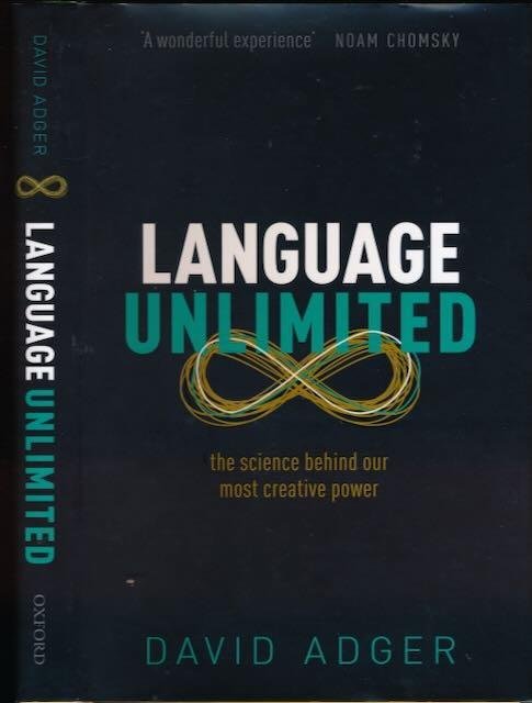 Adger, David. - Language Unlimited: The science behind our most creative power.