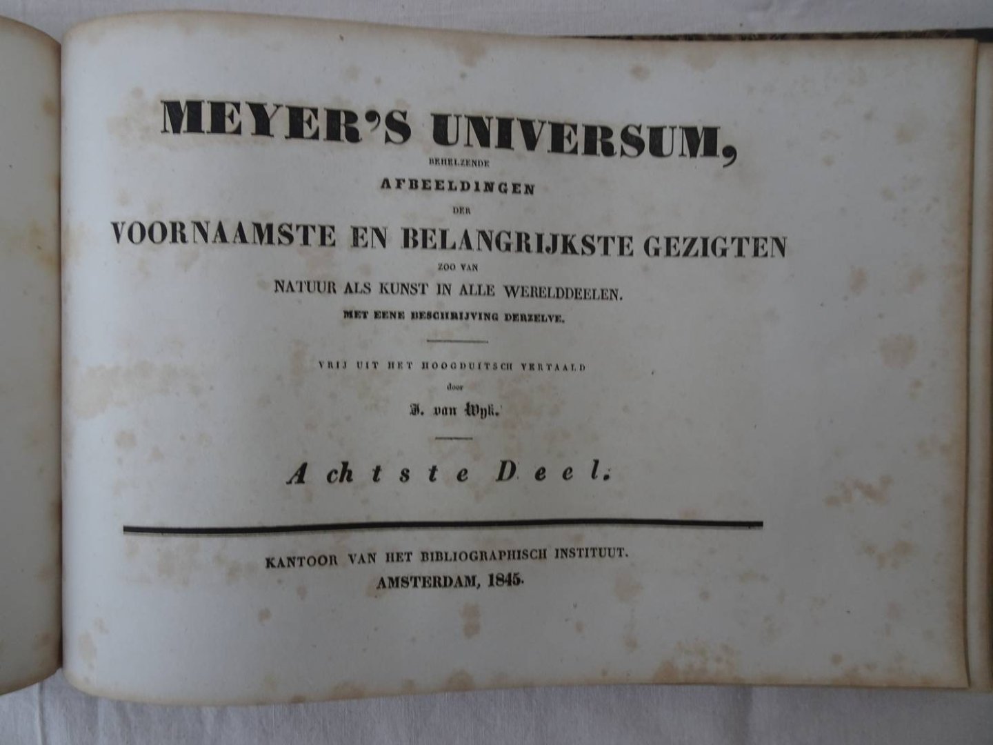 Geelhoed, D. en J. van Wijk. - Meyer's Universum, behelzende afbeeldingen der voornaamste en belangrijkste gezigten, zoo van natuur als kunst, in alle werelddeelen, met eene beschrijving derzelve. Vrij uit het Hoogduitsch vertaald. Deel 7 en 8.