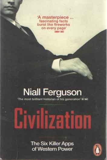 Ferguson, Niall - Civilization: The Six Killer Apps of Western Power