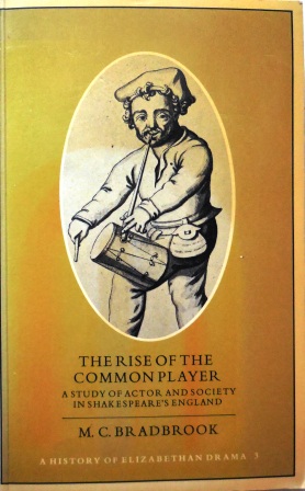 Bradbook, M.C. - The rise of the common player; a study of actor and society in shakespeare's england; a history of elizabethan drama - volume 3