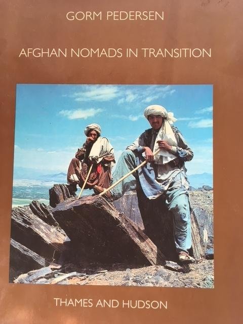 Gorm Pedersen - Afghan Nomads in Transition. A Century of Change among the Zala Khan Khel