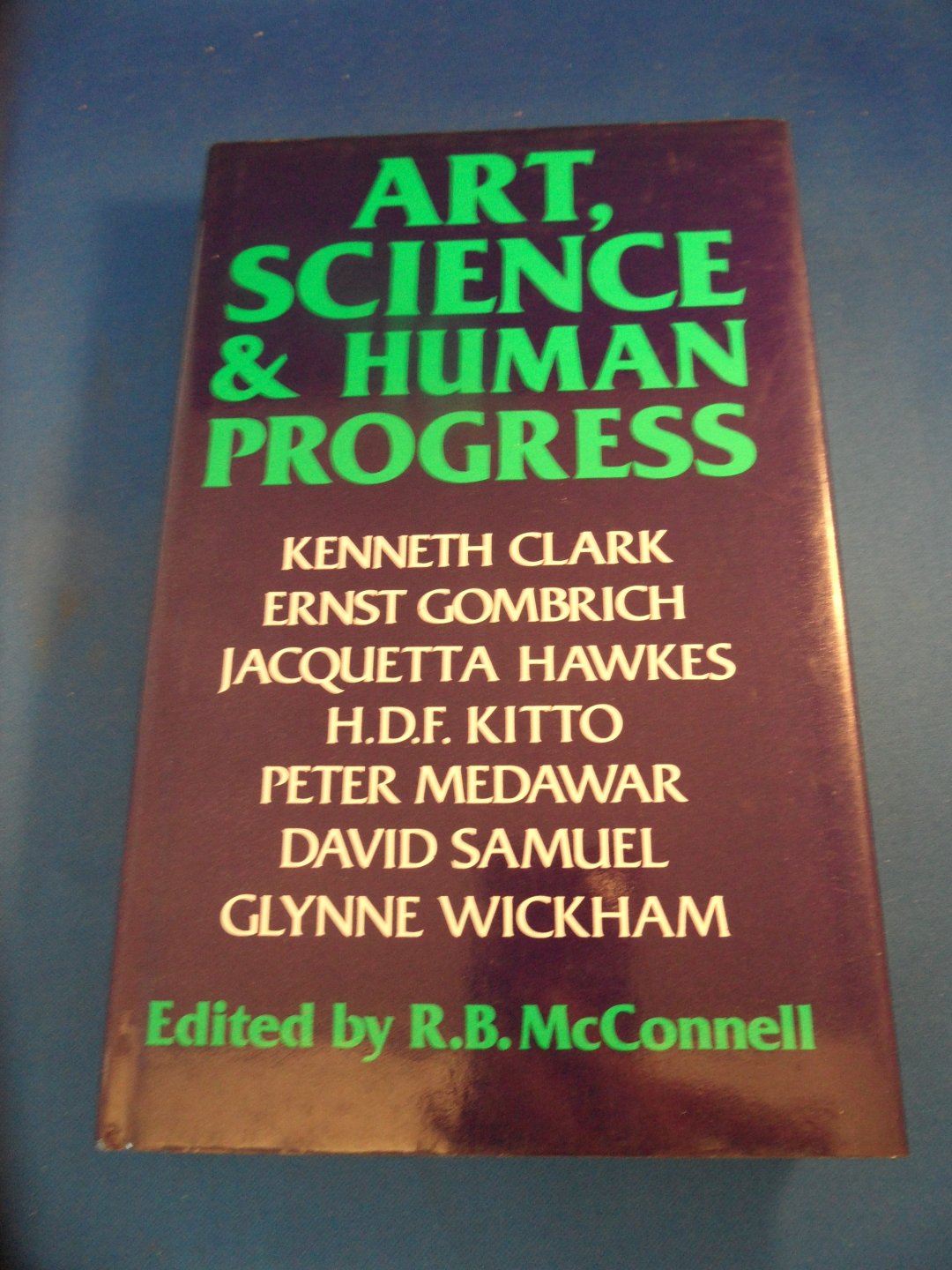 McConnell, R.B. (ed) - Art, Science & Human Progress. The Richard Bradford Trust Lectures 1975-1978