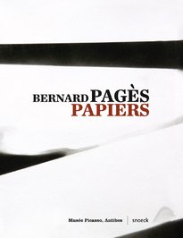 Pagès, Bernard. - Bernard Pagès : Papiers