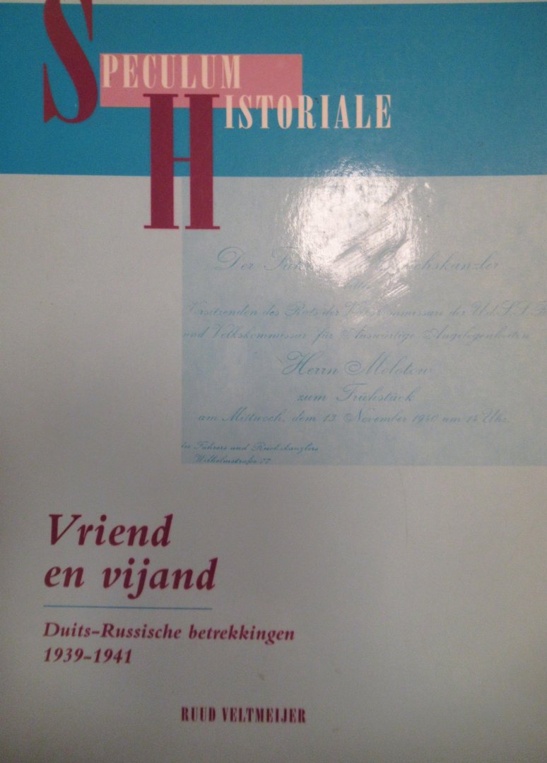 Veltmeijer, Ruud - Speculum Historiale. Vriend en vijand. Duits-Russische betrekkingen 1939- 1941