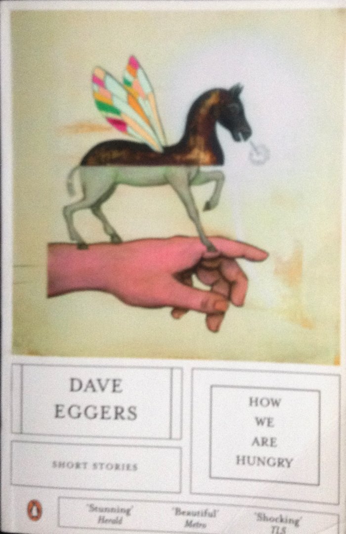 Eggers, Dave - How We are Hungry