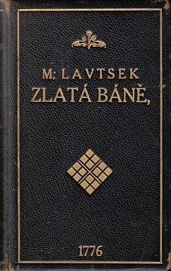 LAUCEK, Martin - Zlatá Báne, To gest, Nábožné Modlitby a Pisne. Které gak Gwercy a Sstelari (...).