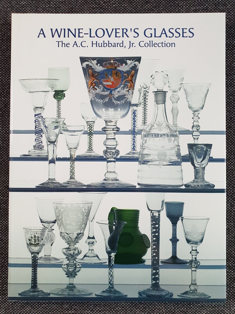 Lloyd, Ward - A Wine-Lover's Glasses  [The A.C. Hubbard Jr. Collection of Antique English Drinking Glasses and Bottles]