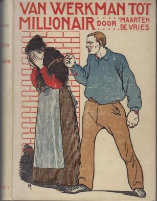 VRIES, Maarten de - Van werkman tot millionair. Oorspronkelijke Amsterdamsche roman.