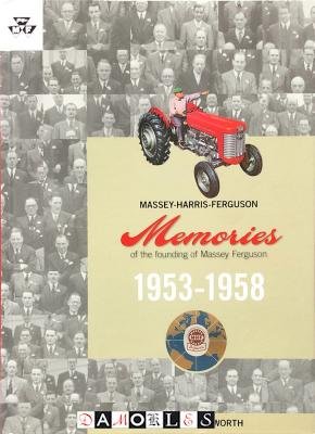 John Farnworth - Massey - Harris - Ferguson. Memories of the founding of Massey Ferguson 1953 - 1958