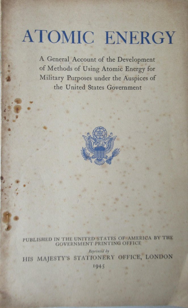 Smyth, H.D. - Atomic Energy. A general account of the Development of methods of using atomic energy for military purposes under the auspices of the United Stes Government
