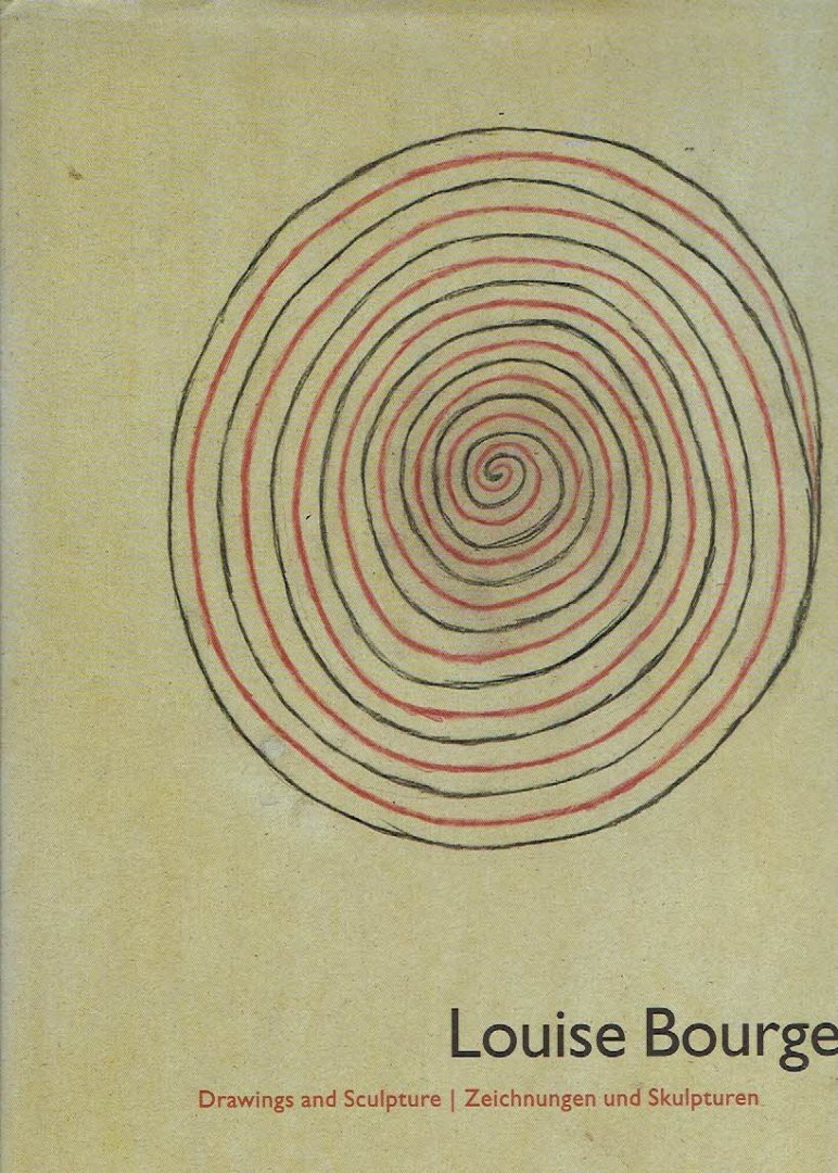 BOURGEOIS, Louise - Eckhard SCHNEIDER - Louise Bourgeois - Drawings and Sculptures / Zeichnungen und Skulpturen.