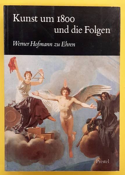 BEUTLER, CHRISTIAN ; PETER-KLAUS SCHUSTER; MARTIN WARNKE. - Kunst um 1800 und die Folgen. Werner Hofmann zu Ehren.