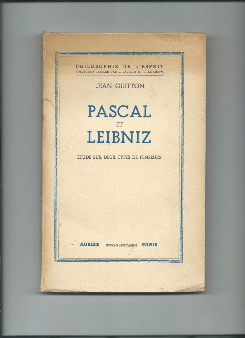 Guitton, Jean - Pascal et Leinniz. Étude sur deux types de penseurs.
