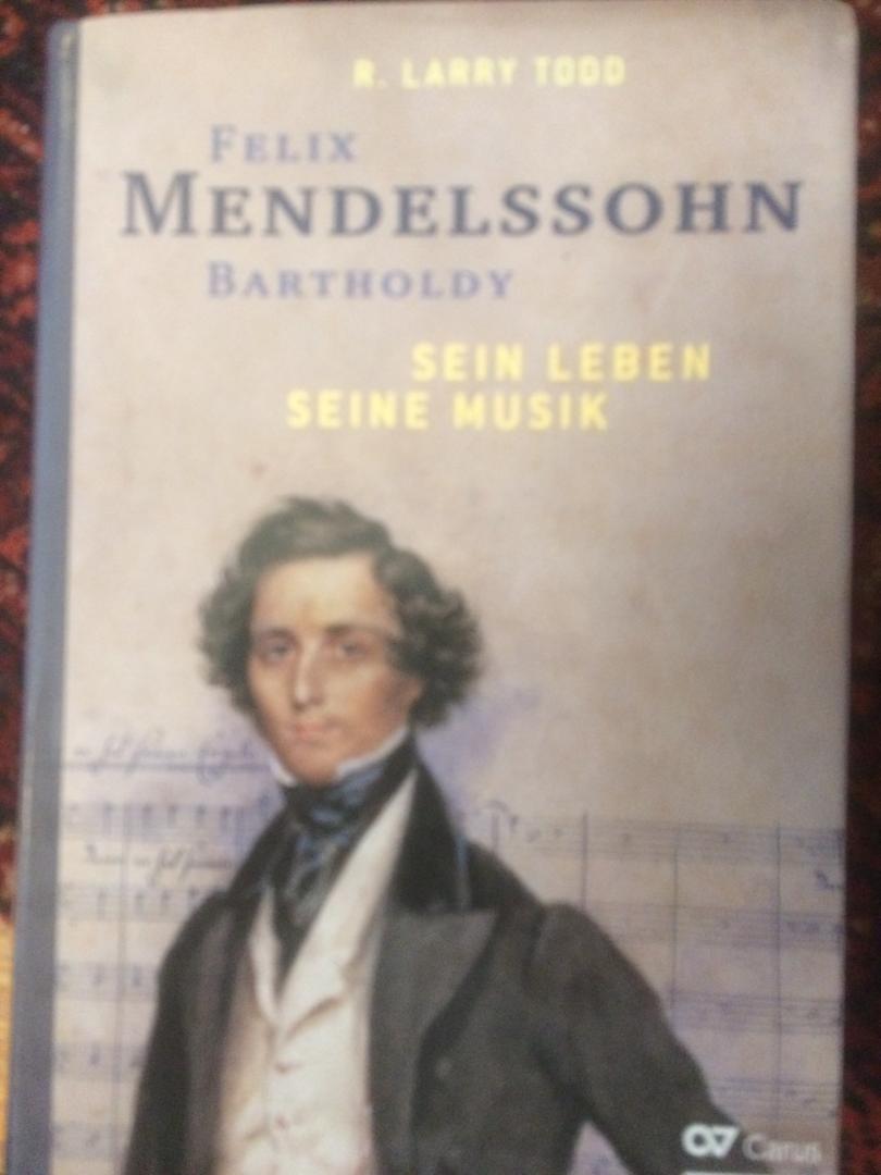 R. Larry Todd - Felix Mendelssohn Bartholdy, Sein Leven, seine Musik