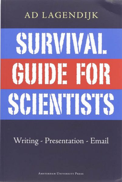 Lagendijk, Ad - Survival guide for scientists. Writing, presentation, email
