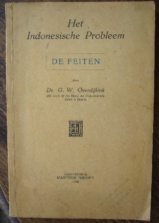 OVERDIJKINK, G.W., - Het Indonesische probleem. De feiten.