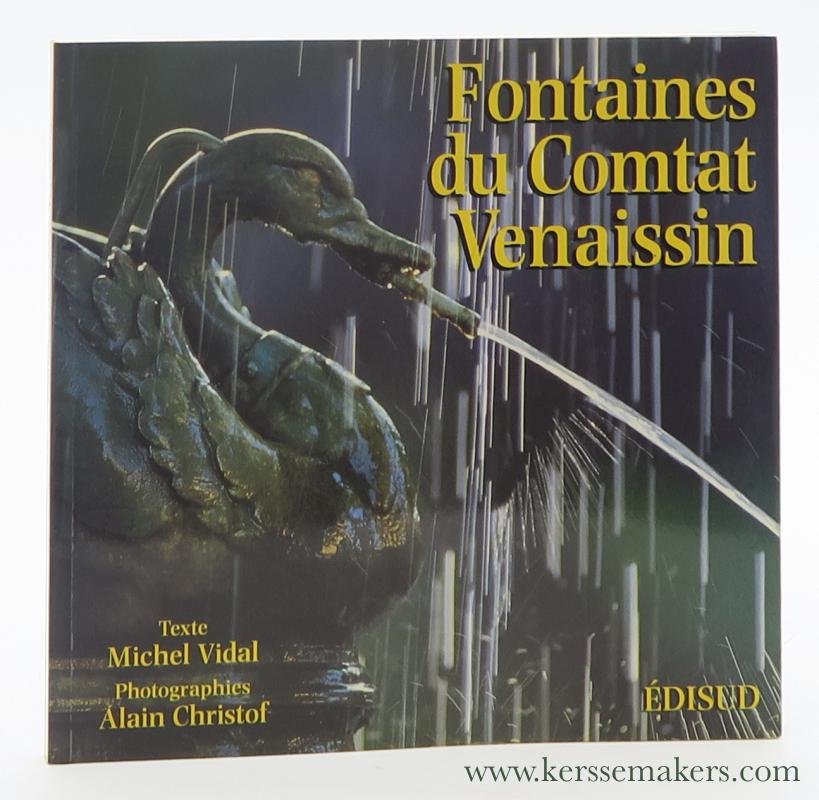 Vidal, Michel (Texte) / Alain Christof (Photographie). - Fontaines du Comtat Venaissin.