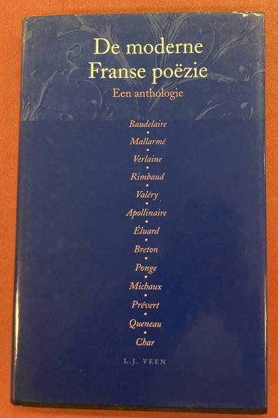 LUIJTERS, GUUS (SAMENSTELLING). - De moderne Franse poëzie. Een anthologie. Baudelaire, Mallarmé, cerlaine, Rimbaud, Valéry, Apollinaire, Ëluard, Breton, Ponge, Michaux, Prévert, Queneau, Char.