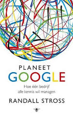 Stross, Randall - Planeet Google. Hoe één bedrijf alle kennis wil managen