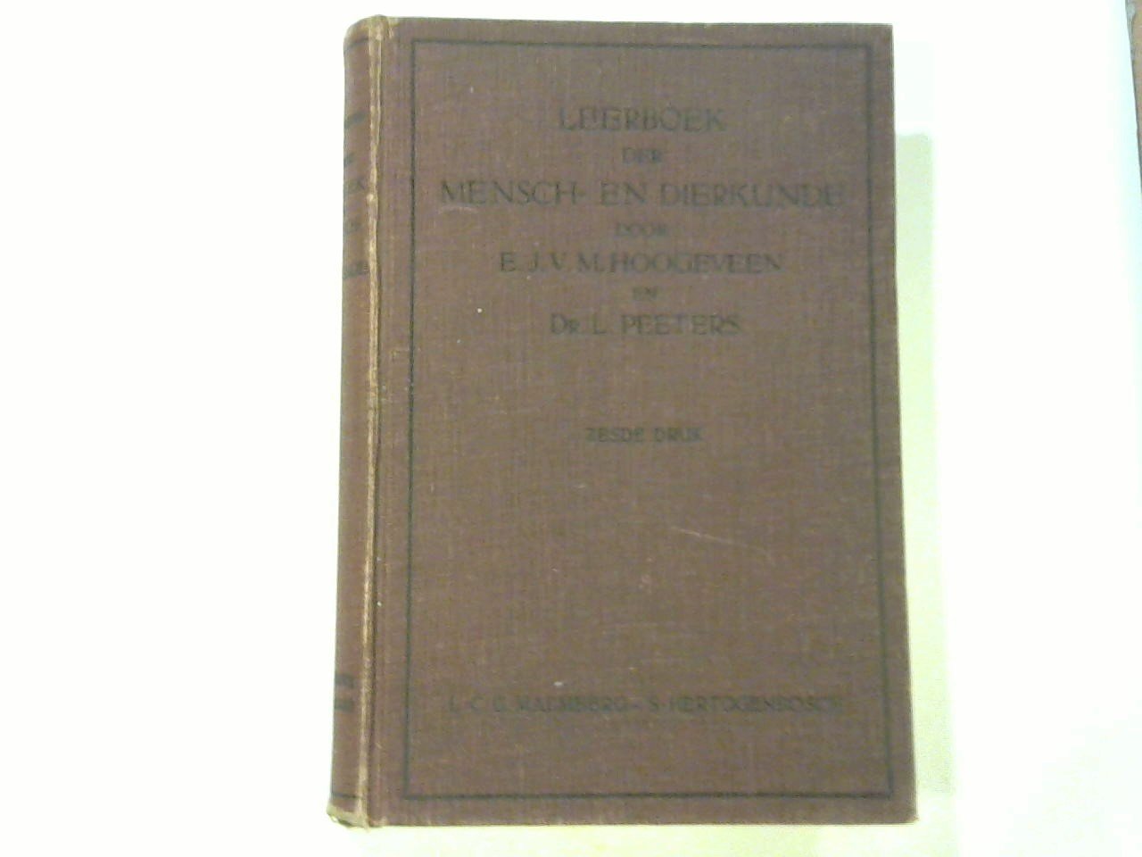 Hoogeveen, E.J.V.M. en Peeters, Dr. L. - Leerboek der Mensch- en Dierkunde. Ten dienst van het Voorbereidend Hooger- en Middelbaar Onderwijs en Kweekscholen