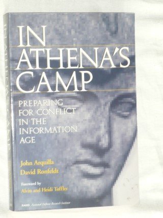 Arquilla, John & Ronfeldt, David - In Athena's camp. Preparing for conflict in the information age