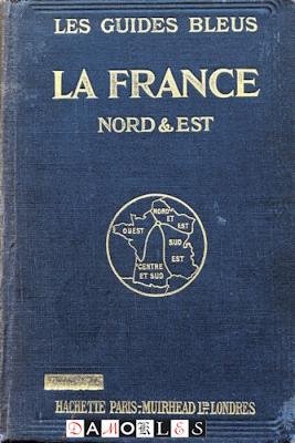  - Les Guides Bleus: France Nord et Est