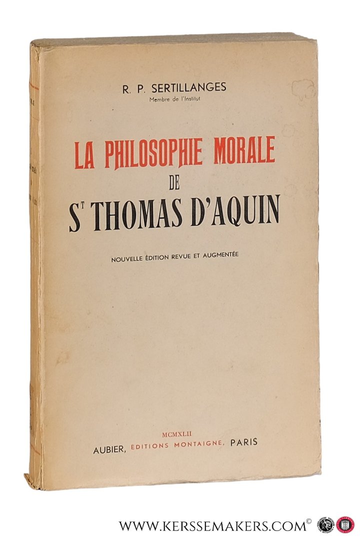 Sertillanges, R.P. - La philosophie morale de St Thomas d'Aquin. Nouvelle édition revue et augmentée.