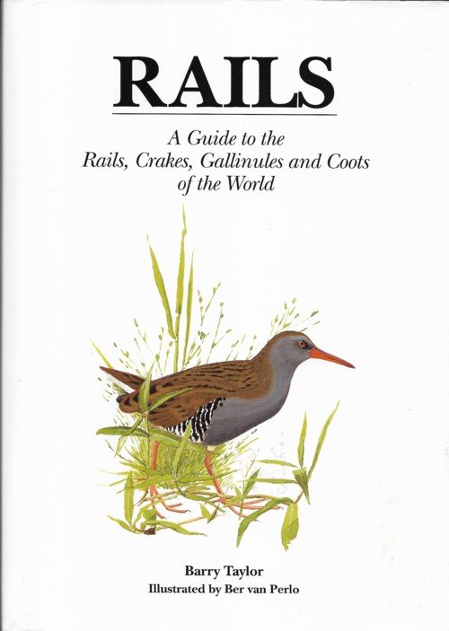 Taylor, Barry / Perlo van, Ber - Rails - A Guide to the Rails, Crakes, Gallinules and Coots of the World