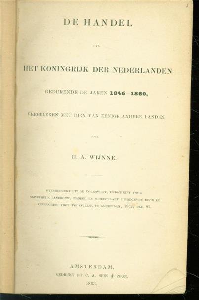 Wijnne, H.A. - De handel van het koningrijk der Nederlanden gedurende de jaren 1846-1860, vergeleken met dien van eenige andere landen