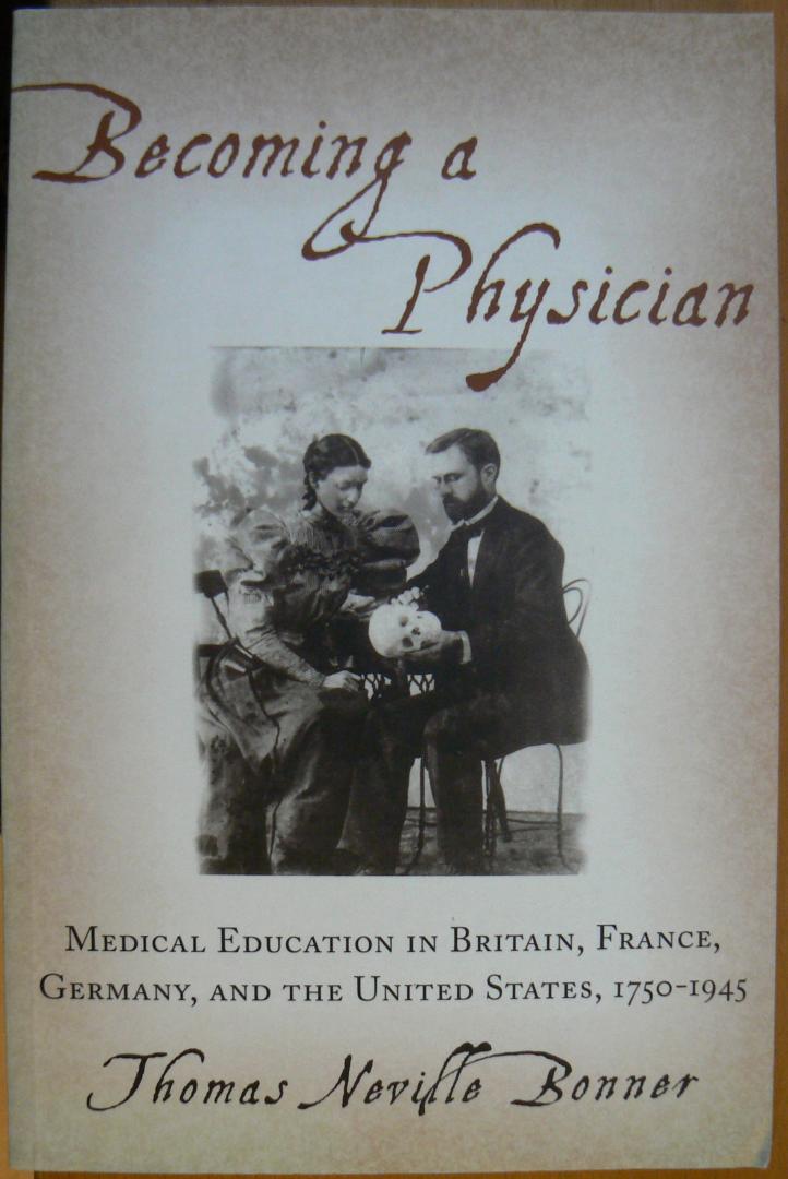 Neville Bonner, Thomas - Becoming A Physician / Medical Education in Britain, France, Germany, and the United States, 1750-1945