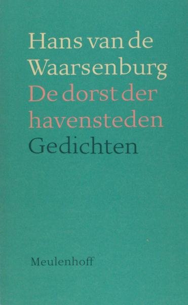 Waarsenburg, Hans van de . - De dorst der havensteden.
