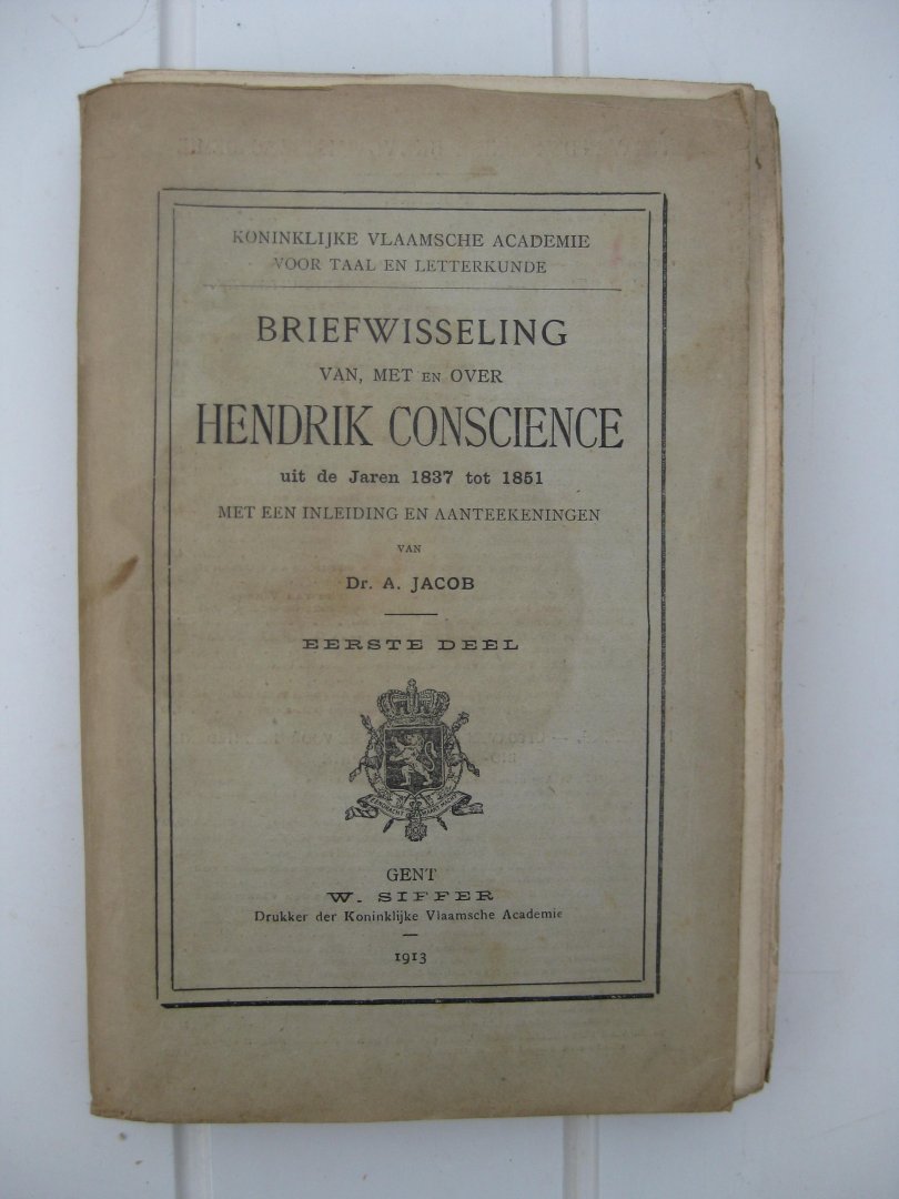 Jacob, A. - Briefwisseling van, met en over Hendrik Conscience uit de Jaren 1837 tot 1851. Eerste deel.