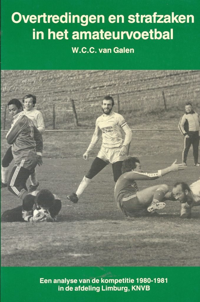 W.C.C. VAN GALEN - Overtredingen en strafzaken in het amateurvoetbal -Een analyse van de kompetitie 1980-1981 in de afdeling Limburg, KNVB