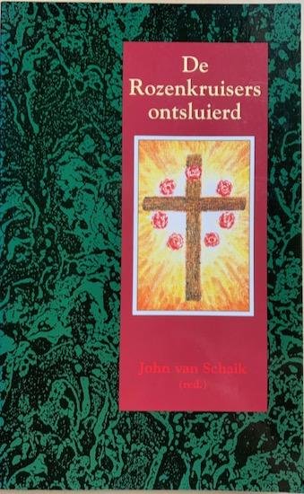 Schaik, John van (red.) - DE ROZENKRUISERS ONTSLUIERD.