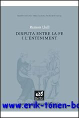 J. Batalla, A. Fidora (eds.); - Ramon Llull, Disputa entre la Fe i l'Enteniment,