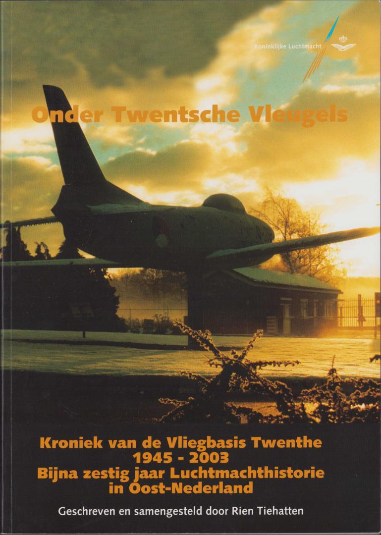 Rien Tiehatten - Onder Twentsche Vleugels. Kroniek van de Vliegbasis Twenthe 1945 - 2003