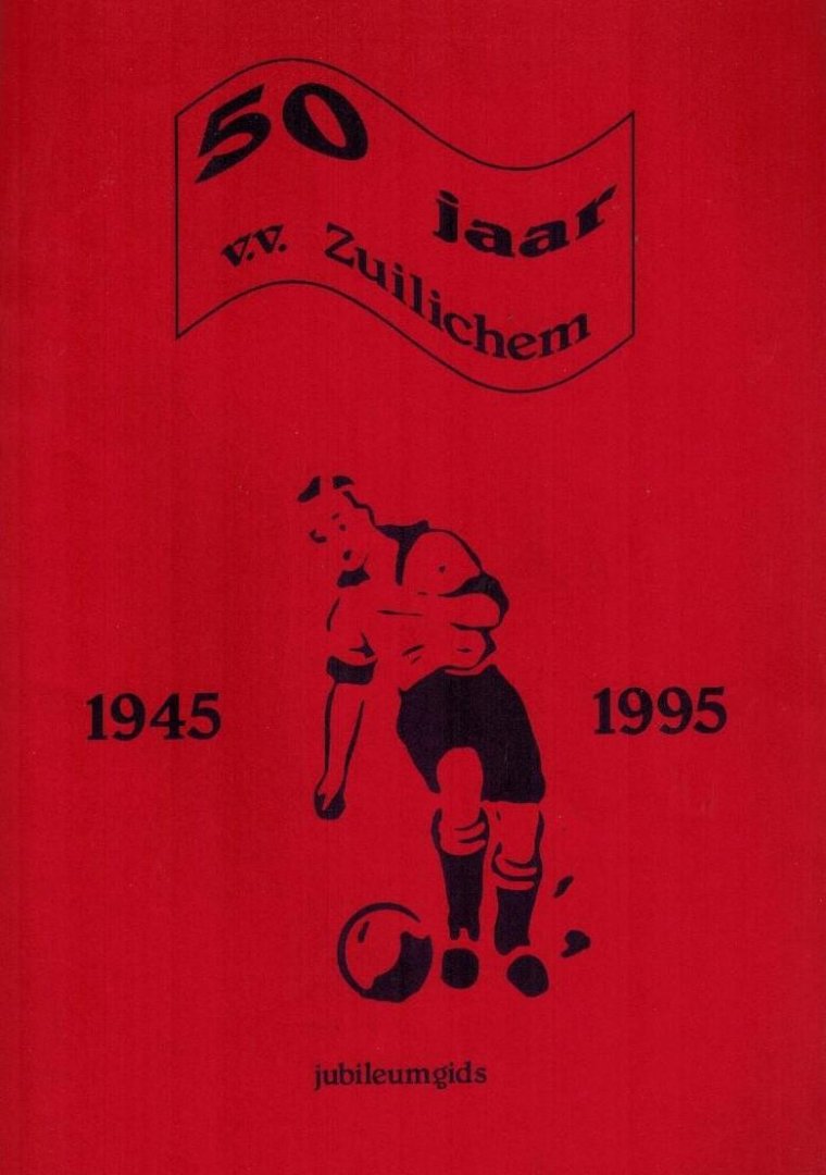 Benckhuysen, Bert e.a. - 50 jaar v.v. Zuilichem -Jubileumgids 1945-1995