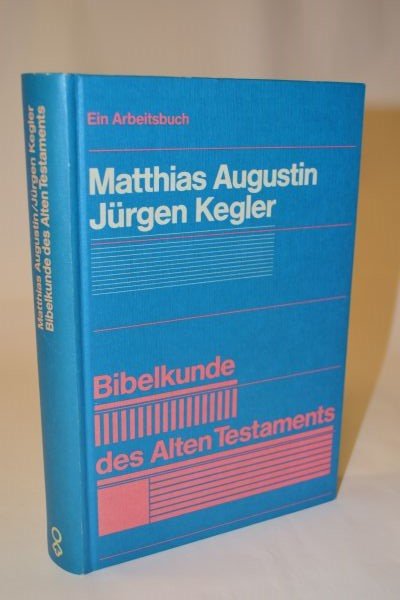 Augustin, Matthias - Kegler, Jürgen - Bibelkunde des Alten Testaments - Ein Arbeitsbuch