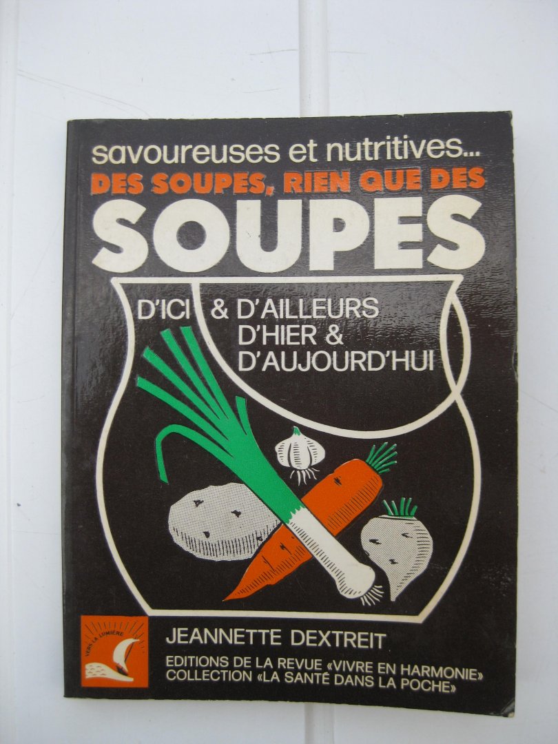 Dextreit, Jeannette - Des soupes, rien que des soupes.