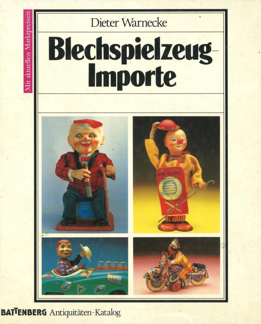 Warnecke, Dieter - Blechspielzeug Importe - Erster deutscher Preisführer über Blechspielzeug des Auslandes